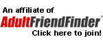 Affiliated with "AdultFriendFinder.com" The biggest and the best Sex Personals website. An Adult Friend Finder Affiliate.